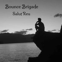 Bounce Brigade - Salut Reu