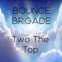 Bounce Brigade - Two The Top