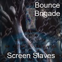 Bounce Brigade - Screen Slaves