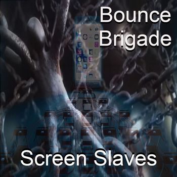 Bounce Brigade - Screen Slaves