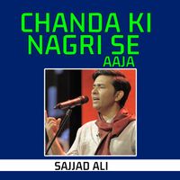 Sajjad Ali - Chanda Ki Nagri Se Aaja