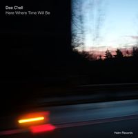 Dee C'rell - Here Where Time Will Be