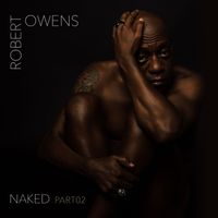 Robert Owens - Naked, Pt. 02