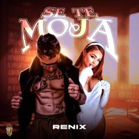 Renix - Se Te Moja (Explicit)