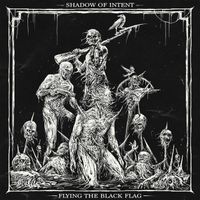 Shadow of Intent - Flying The Black Flag