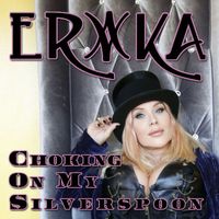 Erika - CHOKING ON MY SILVERSPOON