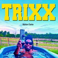 Marlon Clarke - Trixx