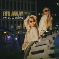 KIWI - Far Away (feat. Shahmaran) (Explicit)