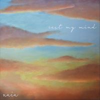 Naia - Rest My Mind