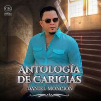 Daniel Moncion - Antología de Caricias