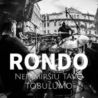RONDO - Nepamiršiu Tavo Tobulumo