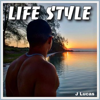 J Lucas - Life Style (Explicit)