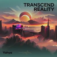 Yahya - Transcend Reality