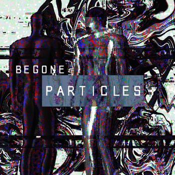 Begone - PARTICLES