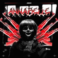 Ashi - Annabelle (Explicit)