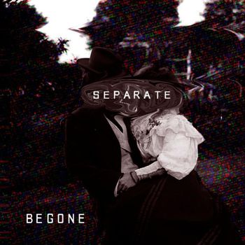 Begone - SEPARATE