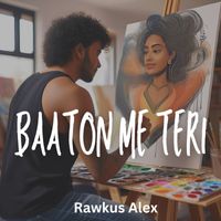 Rawkus Alex - Baaton Me Teri