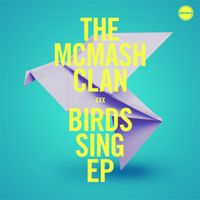 The McMash Clan - Birds Sing