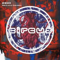 Dr Meaker featuring Yolanda - Wanna Feel Love (Remixes)