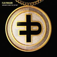 Flux Pavilion featuring RiFF RAFF - Who Wants To Rock