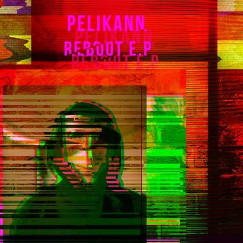 Pelikann - Reboot (Explicit)