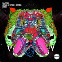 Doctor P - Animal Vegetable Mineral Pt. 1