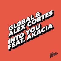 Gl0bal and Alex Cortes featuring Akacia - Into You