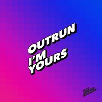Outrun - I'm Yours