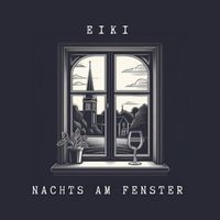 Eiki - Nachts Am Fenster