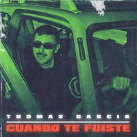 Thomas Garcia - Cuando Te Fuiste