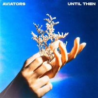 Aviators - Until Then