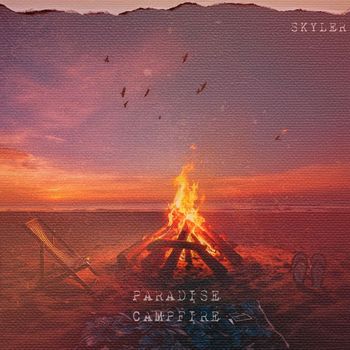 Skyler - Paradise Campfire