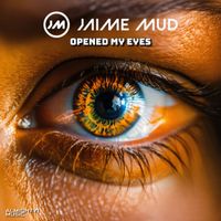 Jaime Mud - Opened my eyes