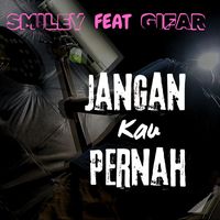 smiLey - Jangan Kau Pernah