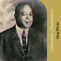 King Oliver - Someday Sweetheart