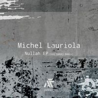 Michel Lauriola - Nullah EP (Inc Lakej Remix)