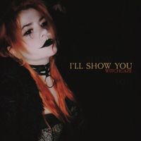 witchgaze - I'll Show You