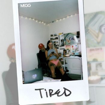 MEGG - Tired (Explicit)