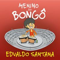 Edvaldo Santana - Menino do Bongô