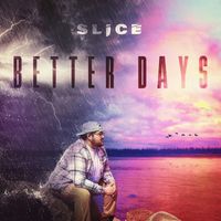 Slice - Better Days