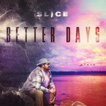 Slice - Better Days