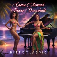 Bittoclassic - Comes Around Piano Dancehall