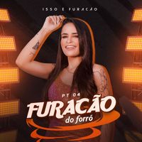 Furacão do Forró - Isso é Furacão, Pt.4