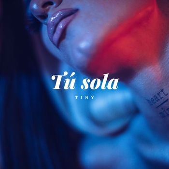 Tiny - Tú sola (Explicit)