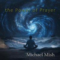 Michael Mish - The Power of Prayer