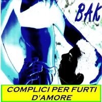 BAK - Complici per furti d'amore