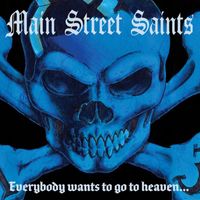 Main Street Saints - Everybody Wants to Go to Heaven... (Explicit)