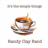 Randy Clay Band - It's the Simple Things