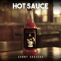 Sunny Sauceda - Hot Sauce