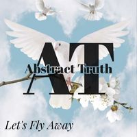 Abstract Truth - Let's Fly Away